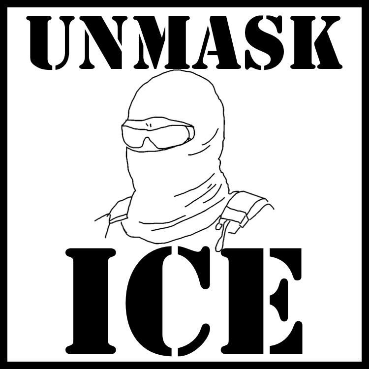 Support the laws that will unmask ICE